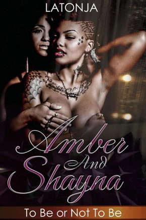 Amber And Shayna: To Be Or Not To Be