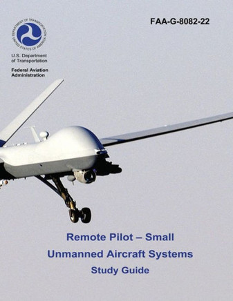Remote Pilot - Small Unmanned Aircraft Systems Study Guide (Faa-G-8082-22 - 2016)