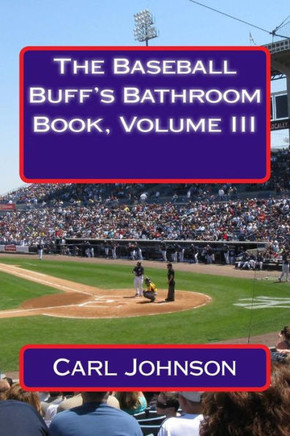 The Baseball Buff'S Bathroom Book, Volume Iii (Volume 3)
