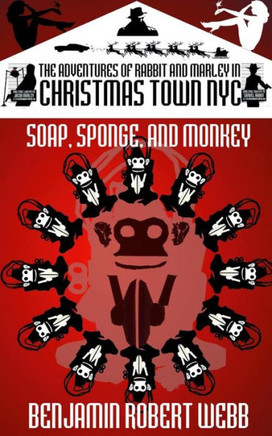 The Adventures Of Rabbit & Marley In Christmas Town Nyc: Soap, Sponge & Monkey