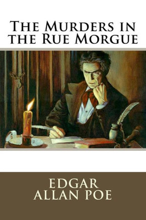 The Murders In The Rue Morgue Edgar Allan Poe