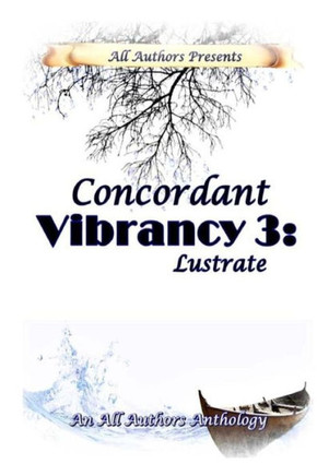 Concordant Vibrancy 3: Lustrate: All Authors Anthology