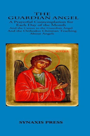 The Guardian Angel: Prayerful Contemplations For Each Day Of The Month