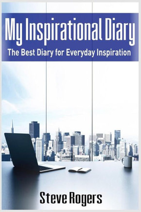 My Inspirational Diary: The Best Diary For Everyday Inspiration (Famous Quotes, Happiness Quotes, Motivational Quotes, Love Quotes, Funny Quotes) (Success, Motivation, Best Quotes)
