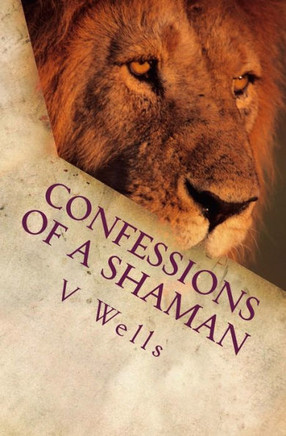 Confessions Of A Shaman: Book 1