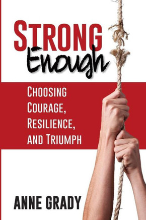 Strong Enough: Choosing Courage, Resilience, And Triumph