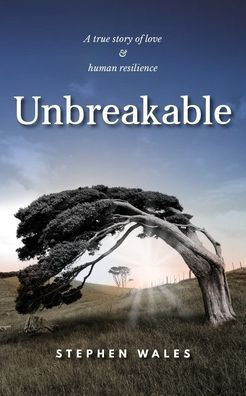 Unbreakable: A True Story Of Love & Human Resilience