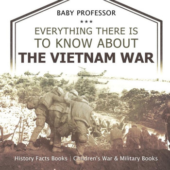 Everything There Is To Know About The Vietnam War - History Facts Books Children's War & Military Books