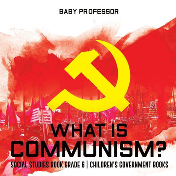 What Is Communism? Social Studies Book Grade 6 Children's Government Books