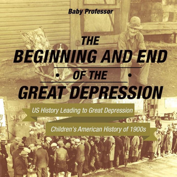 The Beginning And End Of The Great Depression - Us History Leading To Great Depression Children's American History Of 1900S