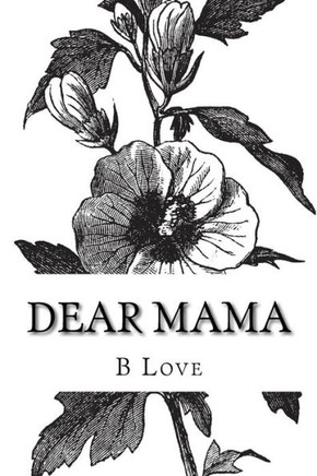 Dear Mama: A Collection Of Poetry