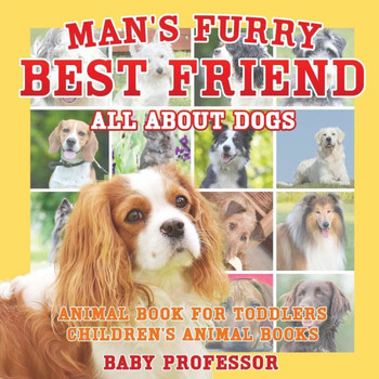 Man's Furry Best Friend: All About Dogs - Animal Book For Toddlers Children's Animal Books