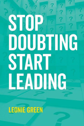 Stop Doubting, Start Leading: Your Own Unique Way
