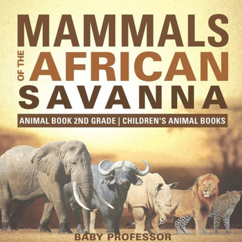 Mammals Of The African Savanna - Animal Book 2Nd Grade Children's Animal Books
