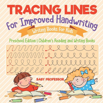 Tracing Lines For Improved Handwriting - Writing Books For Kids - Preschool Edition Children's Reading And Writing Books