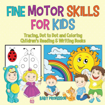 Fine Motor Skills For Kids: Tracing, Dot To Dot And Coloring Children's Reading & Writing Books