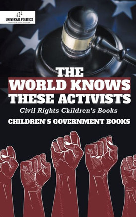 The World Knows These Activists: Civil Rights Children's Books - Children's Government Books