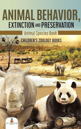 Animal Behavior, Extinction And Preservation: Animal Species Book Children's Zoology Books