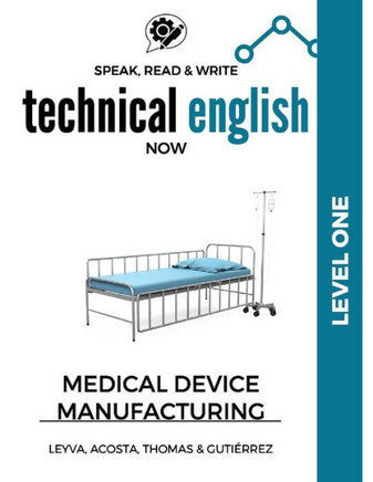 Speak, Read & Write Technical English Now: Medical Device Manufacturing - Level 1 (Sp?k Technical Now)