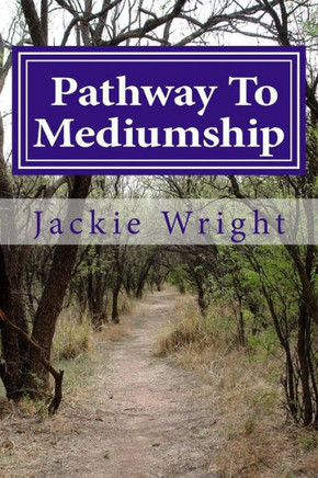 Pathway To Mediumship: A Journey Into Mediumship With Exercises