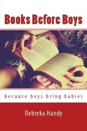 Books Before Boys: Because Boys Bring Babies