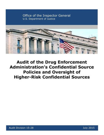 Audit Of The Drug Enforcement Administration?S Confidential Source Policies And Oversight Of Higher-Risk Confidential Sources