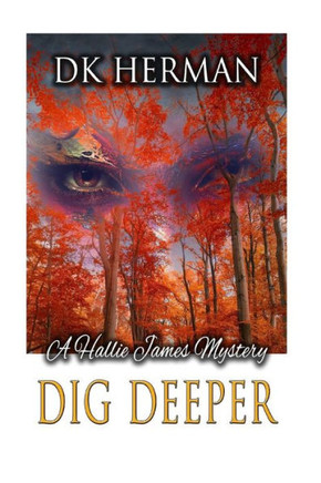Dig Deeper: A Hallie James Mystery (The Hallie James Mysteries) (Volume 1)