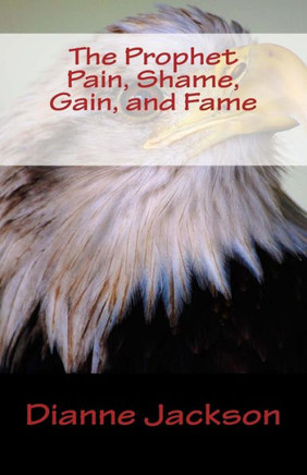 The Prophet Pain, Shame, Gain, And Fame