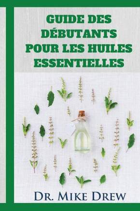 Huiles Essentielles Pour Les D?utants (French Edition)
