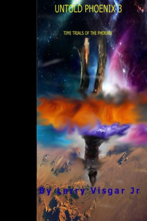 Untold Phoenix 3: Time Trials (The Untold Mystery Of The Phoenix)