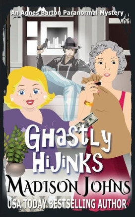 Ghastly Hijinks (An Agnes Barton Paranormal Mystery)