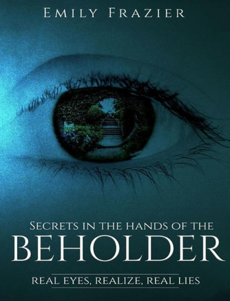 Secrets In The Hands Of The Beholder: Real Eyes ,Realizes ,Real Lies