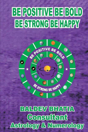 Be Positive Be Bold: Be Strong Be Happy