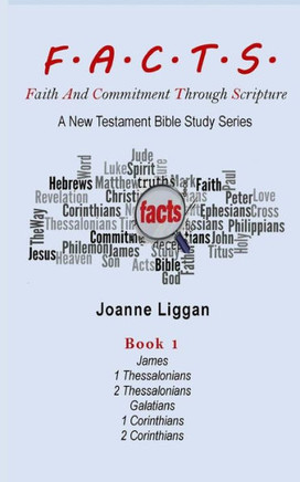 F.A.C.T.S. Bible Study Guide Book 1: Faith And Commitment Through Scripture (F.A.C.T.S. New Testament Bible Study Guide)