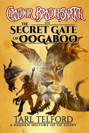 Candor Bandersnatch And The Secret Gate Of Oogaboo (Hidden History Of Oz)