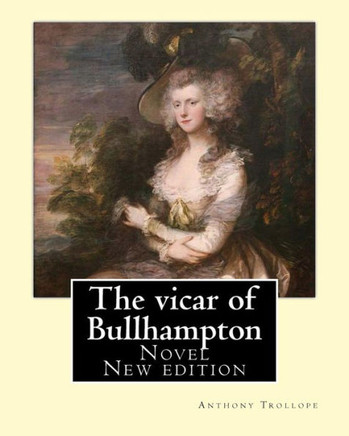 The Vicar Of Bullhampton. By: Anthony Trollope (New Edition): Novel