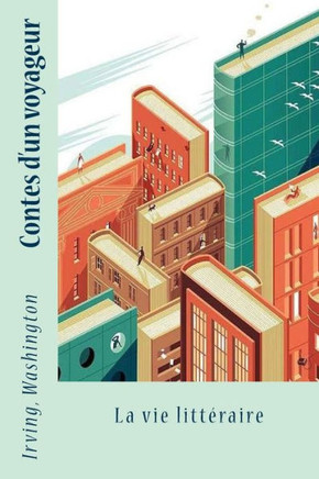 Contes D'Un Voyageur: La Vie Litt?aire (French Edition)