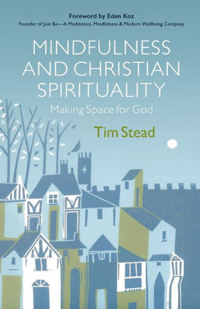 Mindfulness And Christian Spirituality: Making Space For God - 9780664263164