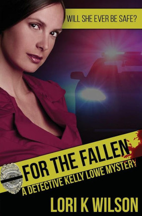 For The Fallen: A Kelly Lowe Mystery