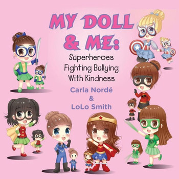 My Doll And Me: Superheroes Fighting Bullying With Kindness