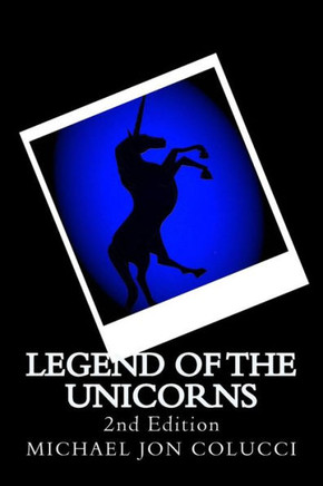 Legend Of The Unicorns (Fantsay Legends) Legend Of The Unicorns (Fantsay Legends)