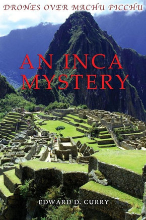 Drones Over Machu Picchu: An Inca Mystery