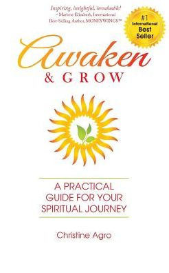 Awaken & Grow: A Practical Guide For Your Spiritual Journey