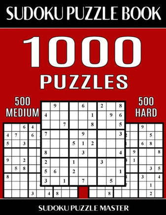 Sudoku Puzzle Book 1,000 Puzzles, 500 Medium And 500 Hard: Two Levels Of Sudoku Puzzles In This Jumbo Size Book (Sudoku Puzzle Book Master Series)