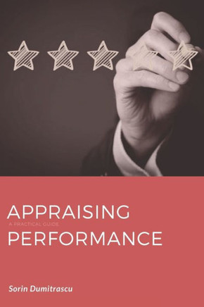 Appraising Performance: Performance Reviews And Continual Performance Assessments (Success)