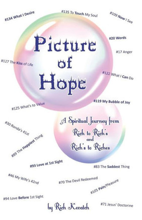 Picture Of Hope: A Spiritual Journey From Rich To Rich'S And Rich'S To Riches