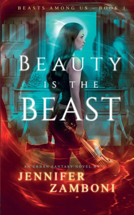 Beauty Is The Beast: Beasts Among Us - Book 1