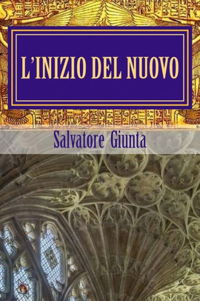 L'Inizio Del Nuovo: La Prima Avventura Di Saverio Giordano (Italian Edition)