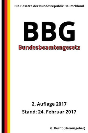 Bundesbeamtengesetz - Bbg, 2. Auflage 2017 (German Edition)