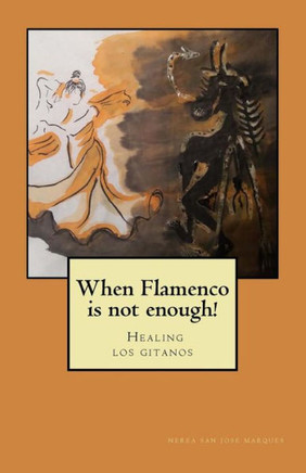 When Flamenco Is Not Enough!: Healing Los Gitanos
